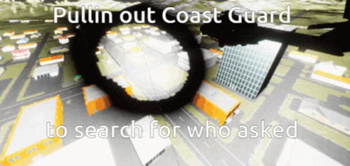 Pullin Out Coast Guard To Search For Who Asked Written On A Map GIF
