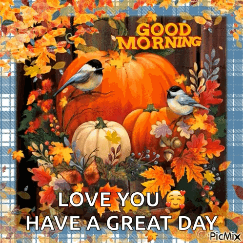 Pumpkins and Leaves Good Morning Love Have a Great Day