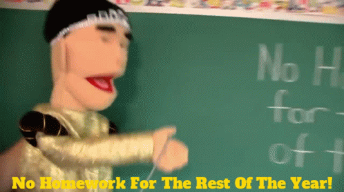 Puppet at Blackboard Saying No Homework For The Rest Of The Year