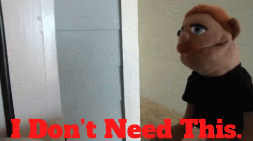 Puppet Saying I Don't Need This