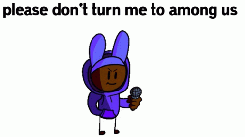 Purple Among Us Don't Turn Me Among Us