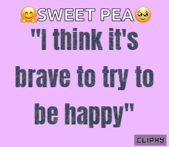 Purple Background Sweet Pea I Think It's Brave to Try to Be Happy