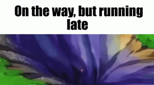 Purple Flower Saying On the Way But Running Late