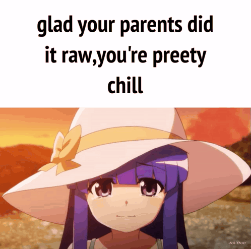 Purple Haired Anime Girl With White Hat Says Glad Your Parents Did It Raw You're Pretty Chill GIF