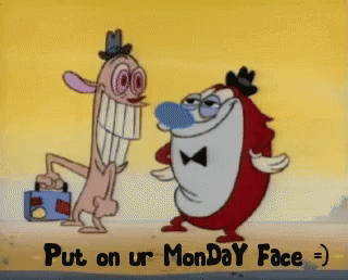 Put on Your Monday Face