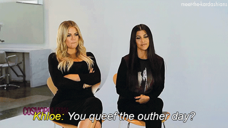 Queef The Other Day Khloe Kardashian GIF