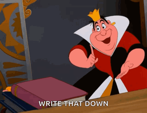 Queen Of Hearts From Alice In Wonderland Pointing At A Book With The Words Write That Down Below Her GIF