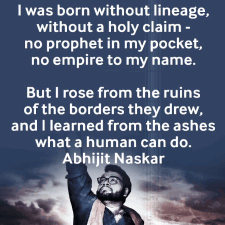 Quote By Abhijit Naskar: I Was Born Without Lineage Without A Holy Claim No Prophet In My Pocket GIF