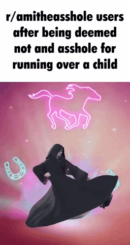 R / Amitheasshole Users After Being Deemed Not And Asshole For Running Over A Child .. GIF