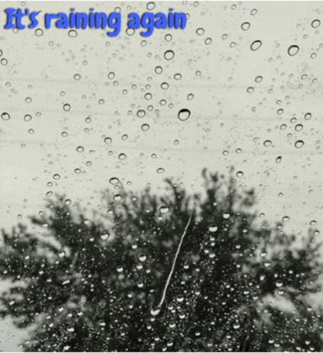Rain Drops on Window Saying It's Raining Again
