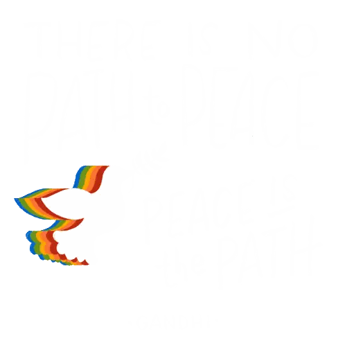 Rainbow Dove Saying There Is No Path To Peace Is The Path