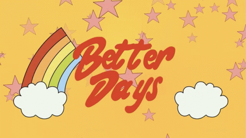 Rainbow Saying Better Days