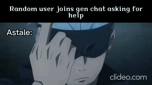 Random User Joins Gen Chat Asking For Help Astal