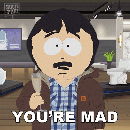 Drunk Randy Marsh You're Mad GIF