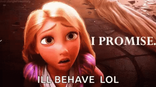 Rapunzel From Tangled Says " I Promise Ill Behave Lol " GIF