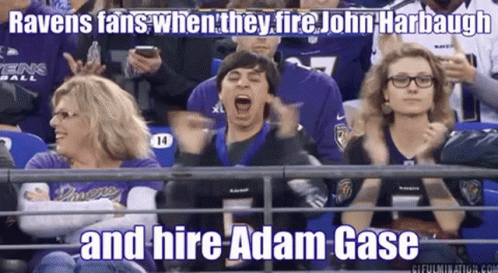 Ravens Fans When They Fire John Harbaugh And Hire Adam Gase .. GIF