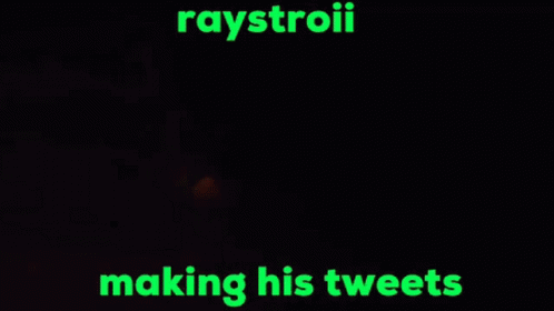 Raystroii Making Tweets in Green Letters