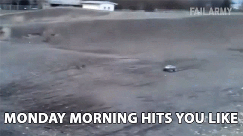 RC Car Flying Monday Morning Hits You Like