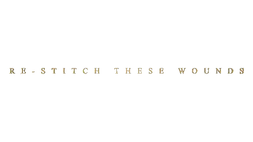 Re Stitch These Wounds Text
