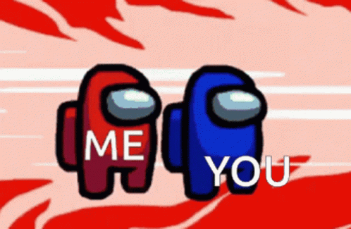 Red And Blue Among Us Characters With The Words Me And You Written On Them GIF