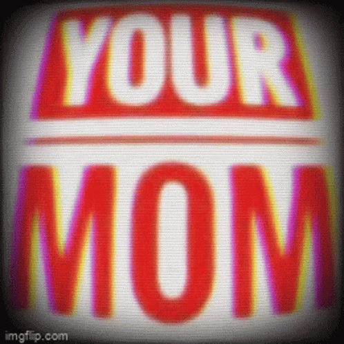 Red and White Sign Saying Your Mom