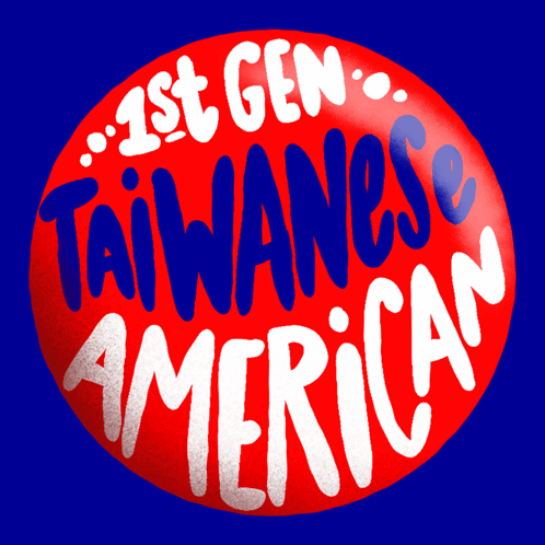 Red Button Says 1st Gen Taiwanese American