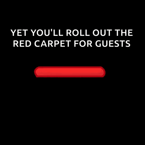 Red Carpet Yet You'll Roll Out The Red Carpet For Guests