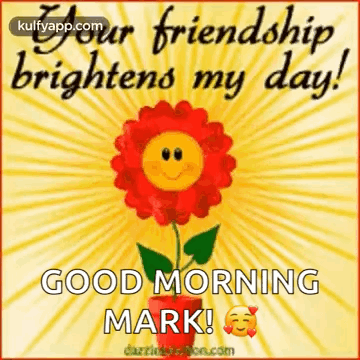 Red Flower Smiley Face Your Friendship Brightens My Day Good Morning Mark