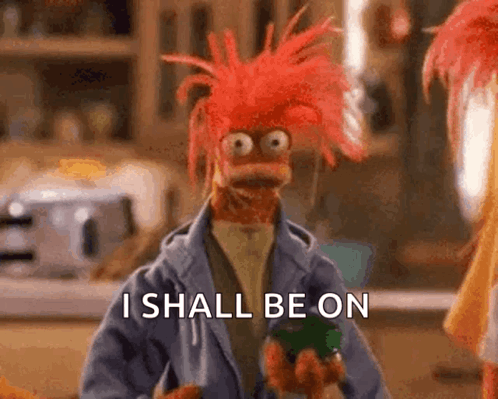 Red Hair Muppet Holding Green Bottle I Shall Be On