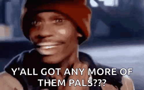 Red Hat Man Y'all Got Any More Of Them Pals?