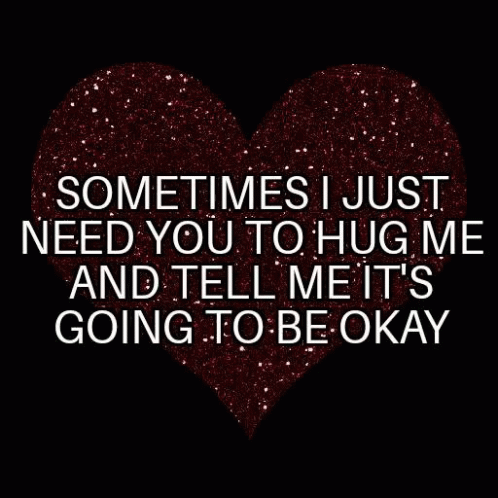 Red Heart Saying Sometimes I Need Hug