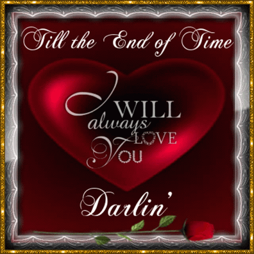 Red Heart Saying Till The End Of Time I Will Always Love You Darlin
