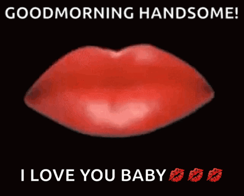 Red Lips Good Morning Handsome I Love You