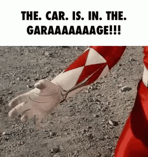 Red Power Ranger Arm Saying The Car Is in the Garaaage