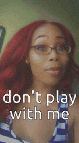 Redhead Woman With Glasses Says Don't Play With Me GIF