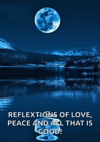 Reflections Of Love Peace And All That Is Good Written On A Blue Background GIF