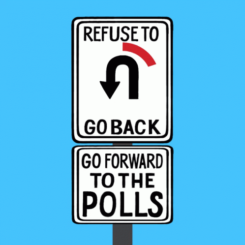 Refuse to Go Back Go Forward Polls Sign