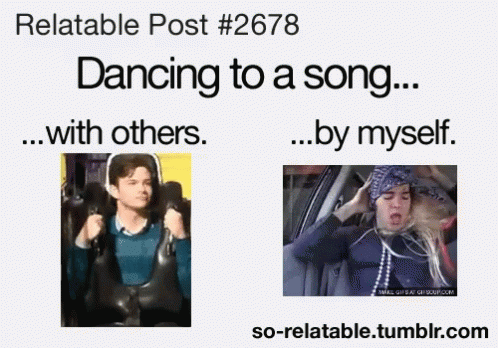 Relatable Post # 2578 Dancing To A Song With Others By Myself GIF