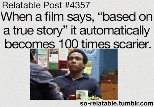 Relatable Post When Film Says Based on a True Story