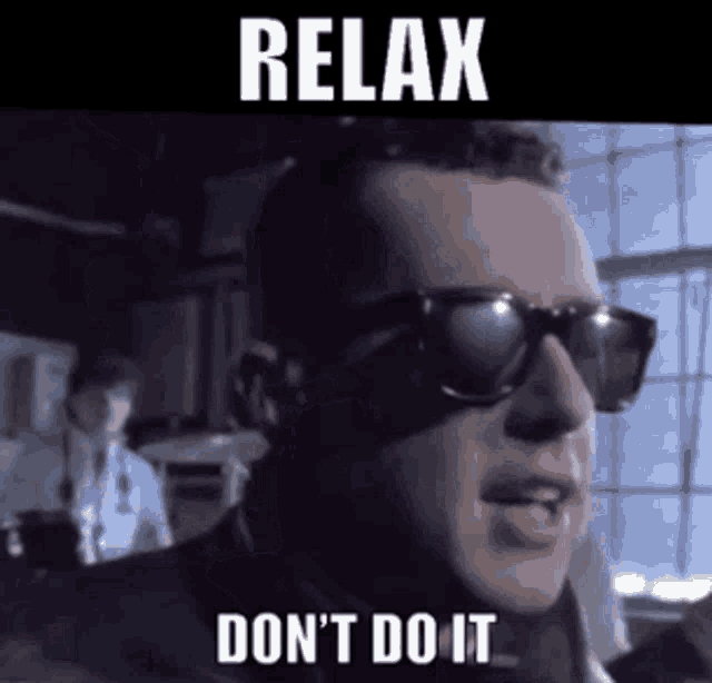 Relax Don't Do It GIF