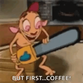 Ren And Stimpy Saw But First Coffee GIF