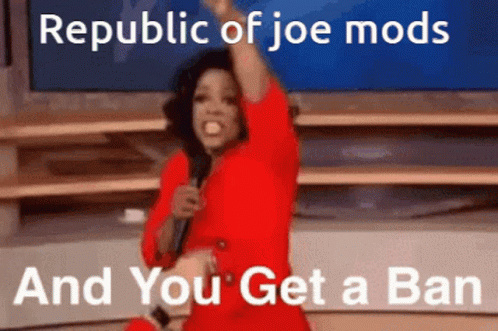 Republic of Joe Mods and You Get a Ban on Picture of Oprah Winfrey