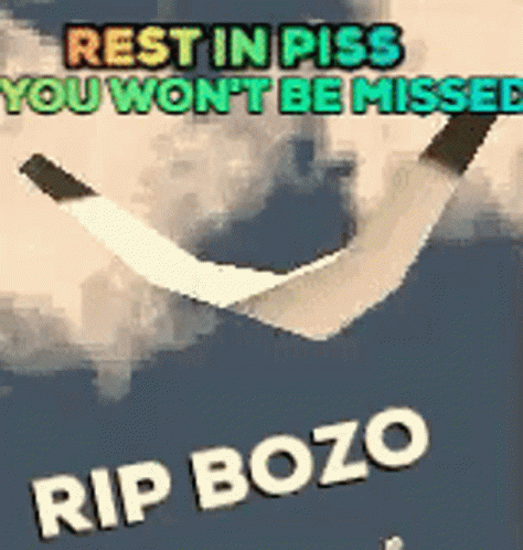 Rest In Piss You Won't Be Missed RIP Bozo GIF