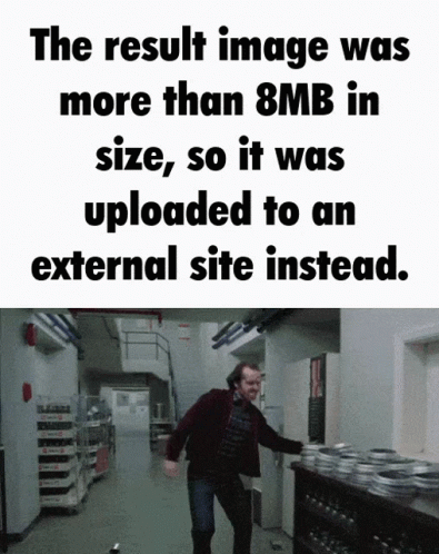 Result Image Over 8MB Uploaded Externally GIF