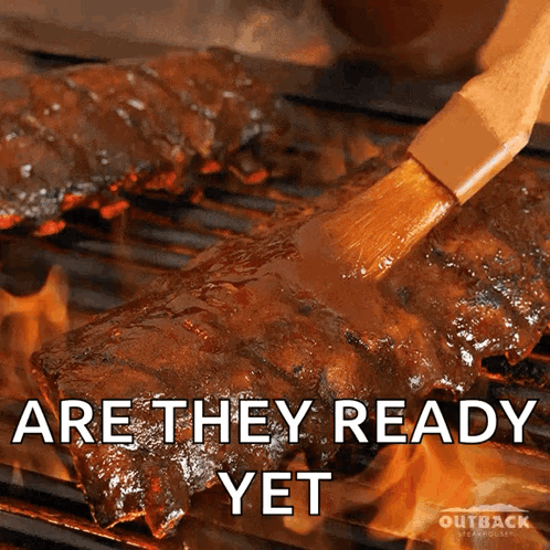 Ribs Brushed With Sauce Saying Are They Ready Yet