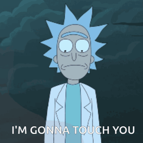 Rick From Rick And Morty Says " I 'M Gonna Touch You " GIF
