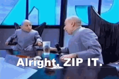 Right Dr Evil Alright Zip It GIF