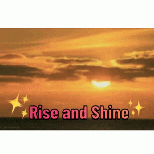 Rise And Shine Beautiful Sunshine GIF