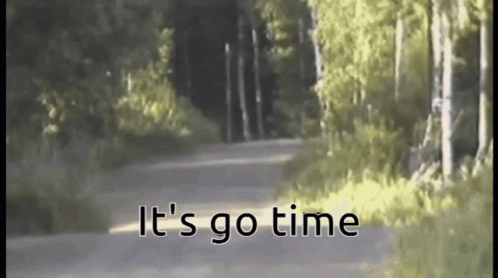Road Saying It's Go Time