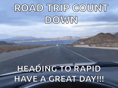 Road Trip Count Down Heading To Rapid Have A Great Day !! GIF